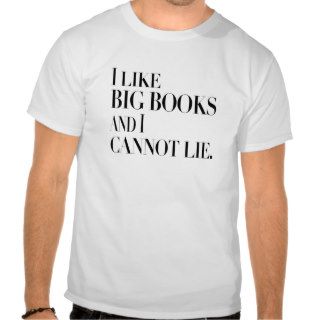 I like big books and i cannot lie t shirt