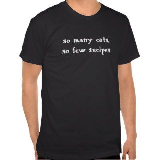 so many cats, so few recipes t shirts