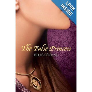 The False Princess Eilis O'Neal 9781606843925 Books