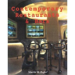 Contemporary Restaurants and Bars Martin M. Pegler 9781584710462 Books