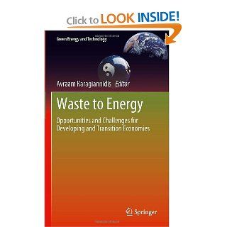 Waste to Energy Opportunities and Challenges for Developing and Transition Economies (Green Energy and Technology) (9781447123057) Avraam Karagiannidis Books