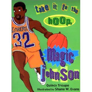Take it to the Hoop, Magic Johnson Quincy Troupe 9780786824465 Books