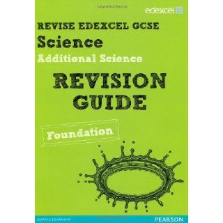 Revise Edexcel Edexcel GCSE Additional Science Revision Guide   Foundation (REVISE Edexcel Science) Penny Johnson, Susan Kearsey, Damian Riddle 9781446902639 Books