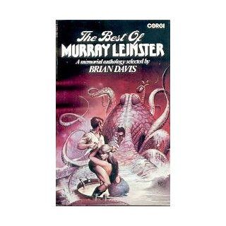 THE BEST OF MURRAY LEINSTER Time to Die; The Ethical Equations; Symbiosis; Interference; De Profundis; Pipeline to Pluto; Sam this is You; The Devil of East Lupton; Scrimshaw; If You Was a Moklin Brian Davis 9780552103336 Books