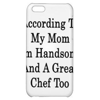 According To My Mom I'm Handsome And A Great Chef