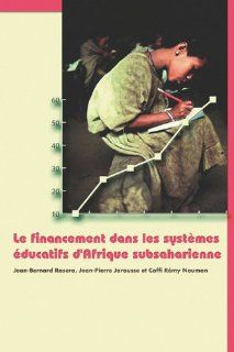 Le financement dans lessystemes educatifs d'Afrique subsaharienne (French Edition) (9782869781566) Jean Bernard Rasera, Jean Pierre Jarousse, Coffi Remy Noumon Books