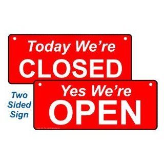 Yes We're Open   Today We're Closed Sign NHE 17935  Business And Store Signs 