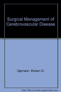 Surgical Management of Cerebrovascular Disease (9780683066401) Robert G. Ojemann, Roberto C. Heros, Robert M. Crowell Books