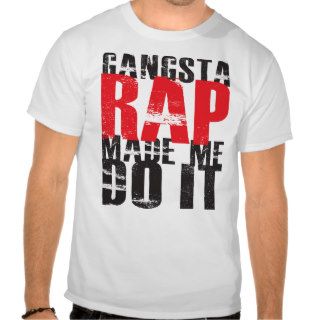 Gangsta Rap Made Me Do It   Black T shirt
