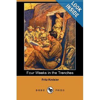 Four Weeks in the Trenches (Dodo Press) Fritz Kreisler 9781406536522 Books