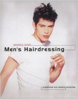 Men’s Hairdressing Traditional and Modern Barbering; Hairdressing And Beauty Industry Authority/Thomson Learning Series (Hairdressing & Beauty Industry Authority) Maurice Lister 9781861527615 Books