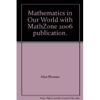Mathematics in Our World with MathZone 2006 publication. Books