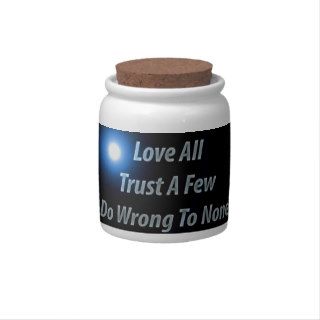 Love All, Trust A Few, Do Wrong To None. William S Candy Dishes