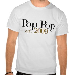 Pop Pop Est. 2009 Shirt