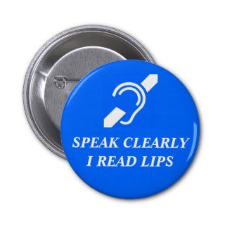 Speak Clearly, I Read Lips Pinback Button
