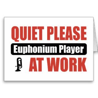 Quiet Please Euphonium Player At Work Greeting Cards