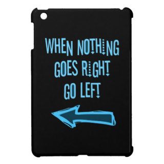 When nothing goes right, go left iPad mini covers