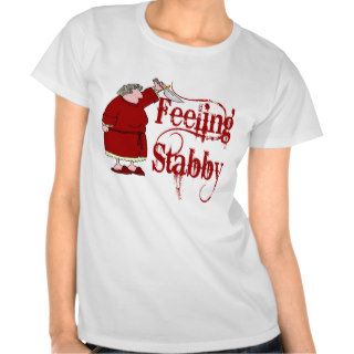 Funny PMS Stabby Shirt
