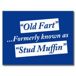 Old Fart Formerly Known as Stud Muffin Postcards