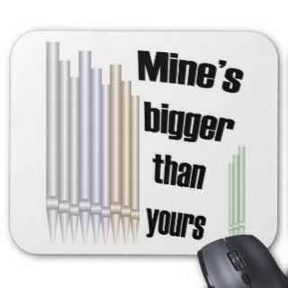 Mine's bigger than yours mousepad