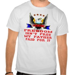 USMC Freedom Isn’t Free My Father Paid For It Tee Shirts