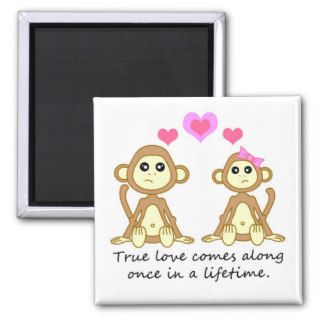 Cute Monkeys   True Love Comes Along Once in aFridge Magnet