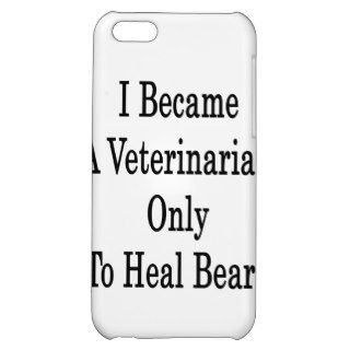 I Became A Veterinarian Only To Heal Bears iPhone 5C Covers