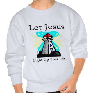 Let Jesus light up your life lighthouse Sweatshirt