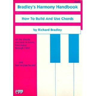 Bradley's Harmony Handbook How to Build and Use Chords Richard Bradley 9780760400265 Books