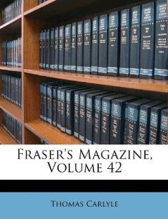 Fraser's Magazine, Volume 42 (9781174944192) Thomas Carlyle Books