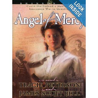 Angel of Mercy (Shannon Saga, Book 3) James Scott Bell, Tracie Peterson 9780786281558 Books