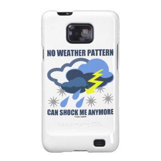 No Weather Pattern Can Shock Me Anymore Samsung Galaxy S2 Cover