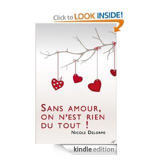 Sans amour, on n'est rien du tout  (French Edition) eBook Nicole Delorme Kindle Store
