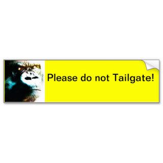 Please do not tailgate Bumper sticker