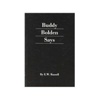 Buddy Bolden Says E. W. Russell 9781881993391 Books