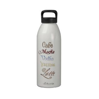 One Cafe Mocha Vodka Valium Latte Please Reusable Water Bottle
