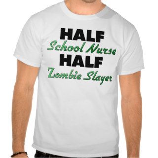 Half School Nurse Half Zombie Slayer T Shirt