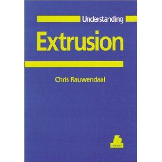 Understanding Extrusion with CDROM (Hanser Understanding Books) Chris Rauwendaal 9781569902332 Books