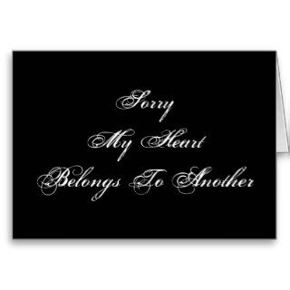 Sorry My Heart Belongs To Another. Black and White Card