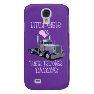Little Girls Love Their Trucker Dads Samsung Galaxy S4 Covers