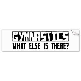 Gymnastics What Else Is There? Bumper Sticker