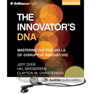 The Innovator's DNA Mastering the Five Skills of Disruptive Innovators (Audible Audio Edition) Jeff Dyer, Hal Gregersen, Clay Christensen, Mel Foster Books