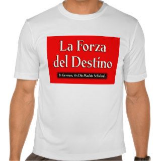 La Forza Del Destino T Shirts