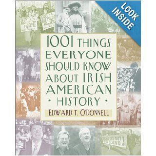 1001 Things Everyone Should Know About Irish American History Edward T. O'Donnell 9780767906869 Books