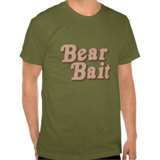 Bear Bait T shirts