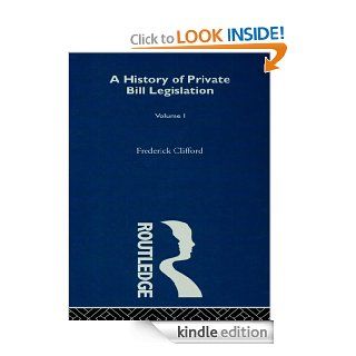A History of Private Bill Legislation (Vol 1 of 2 Vols) eBook Clifford Kindle Store