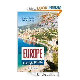 Europe Unguided Driving Tips for Romantic Trips (unguided travel) eBook Dan Krull Kindle Store