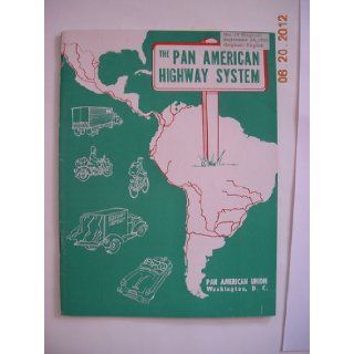 The Pan American Highway System a Compilation of Official Data on the Present Status of the Pan American Highway System in the Latin American Republics Francisco J. Hernandez Books