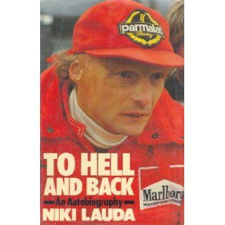 To Hell and Back An Autobiography Nikki Lauda, Herbert Volker 9780091642402 Books