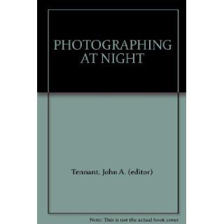 PHOTOGRAPHING AT NIGHT John A. (editor) Tennant Books